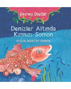 Çevreci Dostlar - Denizler Altında Kırmızı Somon (Ciltli)