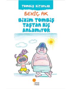Bizim Tombiş Taştan Hiç Anlamıyor