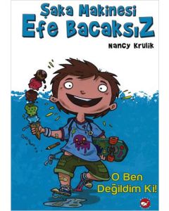Şaka Makinesi Efe Bacaksız 1 - O Ben Değildim Ki! (Ciltli)