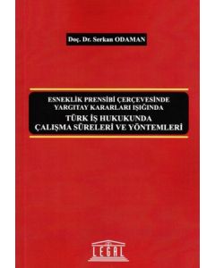 Türk İş Hukukunda Çalışma Süreleri ve Yöntemleri