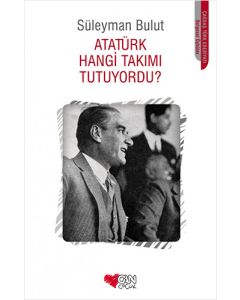 Atatürk Hangi Takımı Tutuyordu?