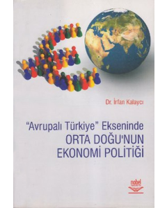 Avrupalı Türkiye Ekseninde Orta Doğu’nun Ekonomi Politiği