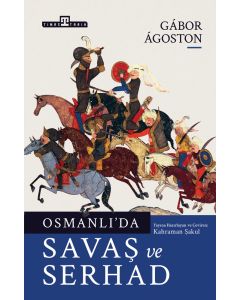 Osmanlı’da Savaş ve Serhad