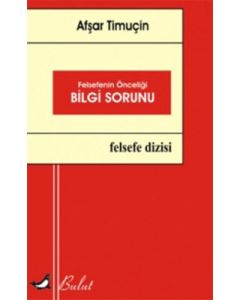 Felsefenin Önceliği Bilgi Sorunu
