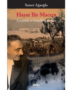 Hayat Bir Macera - Çocukluk ve Gençlik Hatıraları