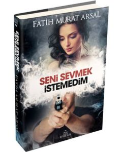 Seni Sevmek İstemedim (Ciltli)