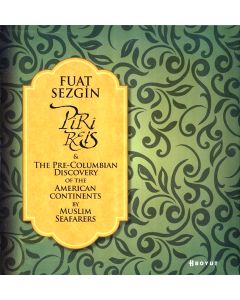Piri Reis & The Pre-Columbian Discovery of the American Continent By Muslim Seafarers