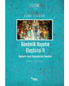 Gündelik Hayatın Eleştirisi 2 - Gündelik Hayat Sosyolojisinin Temelleri