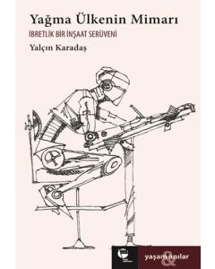 Yağma Ülkenin Mimarı