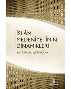 İslam Medeniyetinin Dinamikleri
