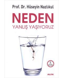 Neden Yanlış Yaşıyoruz?
