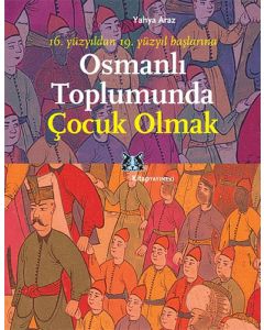Osmanlı Toplumunda Çocuk Olmak