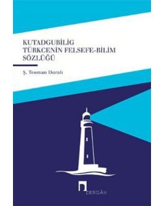 Kutadgubilig Türkçenin Felsefe - Bilim Sözlüğü