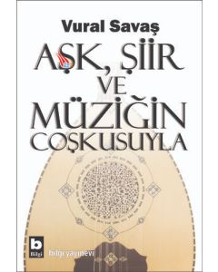 Aşk, Şiir ve Müziğin Coşkusuyla