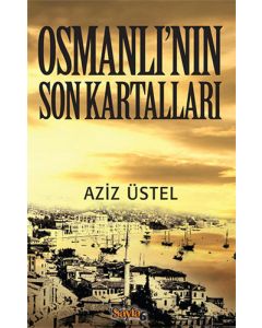 Osmanlı’nın Son Kartalları