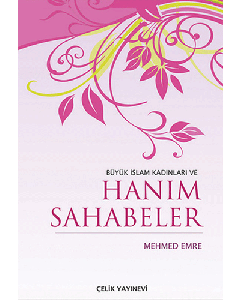 Büyük İslam Kadınları ve Hanım Sahabeler (Ciltli)