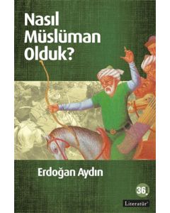 Nasıl Müslüman Olduk?