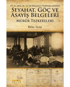 19. YY.'den 20. YY.'ye Osmanlı Topraklarında Seyahat, Göç ve Asayiş Belgeleri