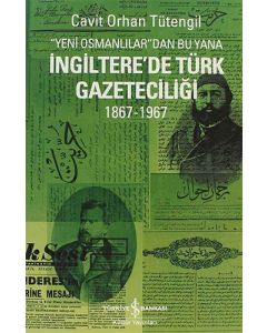 Yeni Osmanlılar’dan Bu Yana İngiltere’de Türk Gazeteciliği