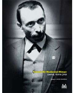 Tavizsiz Bir Modernist Mimar: Danyal Tevfik Çiper