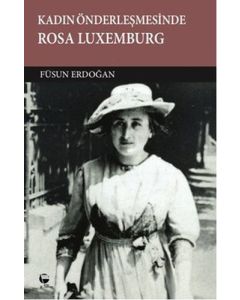 Kadın Önderleşmesinde Rosa Luxemburg