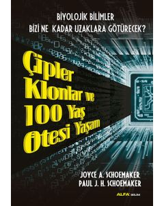 Çipler Klonlar ve 100 Yaş Ötesi Yaşam