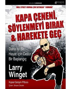 Kapa Çeneni, Söylenmeyi Bırak & Harekete Geç