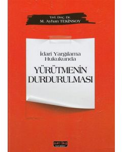 İdari Yargılama Hukukunda Yürütmenin Durdurulması