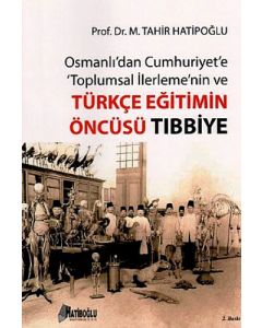 Osmanlı'dan Cumhuriyet'e Toplumsal İlerlemenin ve Türkçe Eğitimin Öncüsü Tıbbiye