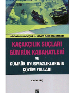 Kaçakçılık Suçları ve Gümrük Kabahatleri ve Gümrük Uyuşmazlıklarının Çözüm Yolları