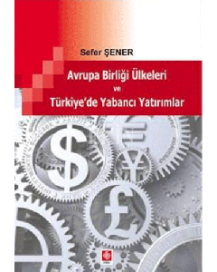 Avrupa Birliği Ülkeleri ve Türkiye'de Yabancı Yatırmlar