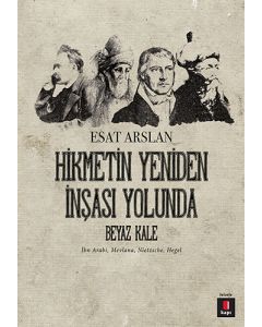 Hikmetin Yeniden İnşâsı Yolunda