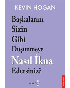Başkalarını Sizin Gibi Düşünmeye Nasıl İkna Edersiniz?