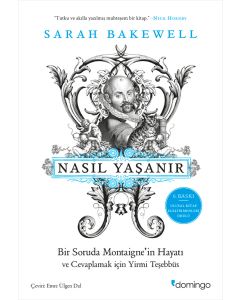 Nasıl Yaşanır ya da Bir Soruda Montaigne'in Hayatı