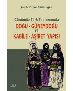 Günümüz Türk Toplumunda Doğu-Güneydoğu ve Kabile-Aşiret Yapısı