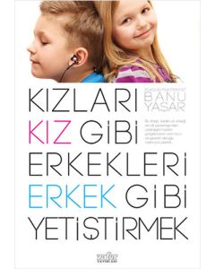 Kızları Kız Gibi Erkekleri Erkek Gibi Yetiştirmek