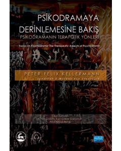 Psikodramaya Derinlemesine Bakış - Psikodramanın Terapötik Yanları
