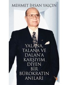Yalana Talana ve Dalan'a Karşıyım Diyen Bir Bürokratın Anıları