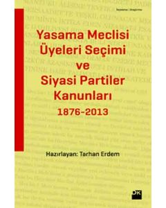 Yasama Meclisi Üyeleri Seçimi ve Siyasi Partiler Kanunları 1876-2013