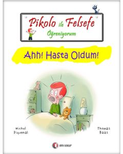 Pikolo ile Felsefe Öğreniyorum - Ahh! Hasta Oldum!