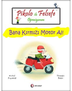 Pikolo ile Felsefe Öğreniyorum - Bana Kırmızı Motor Al!