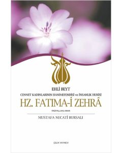 Ehli Beyt Cennet Kadınlarının Hanımefendisi ve İnsanlık Hurisi Hz. Fatıma-i Zehra