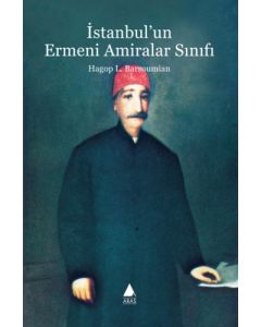 İstanbul’un Ermeni Amiralar Sınıfı
