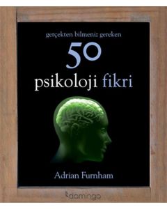 Gerçekten Bilmeniz Gereken 50 Psikoloji Fikri