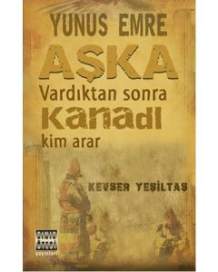 Yunus Emre Aşka Vardıktan Sonra Kanadı Kim Arar