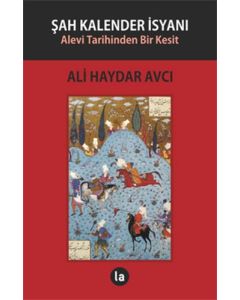 Şah Kalender İsyanı : Alevi Tarihinden Bir Kesit