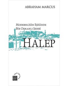 Modernliğin Eşiğinde Bir Osmanlı Şehri Halep