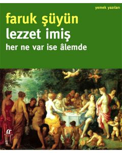 Lezzet imiş Her Ne Var ise Âlemde