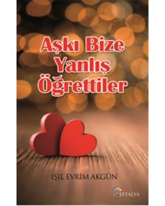 Aşkı Bize Yanlış Öğrettiler