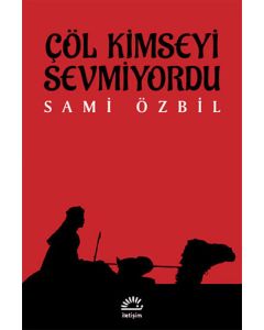 Çöl Kimseyi Sevmiyordu